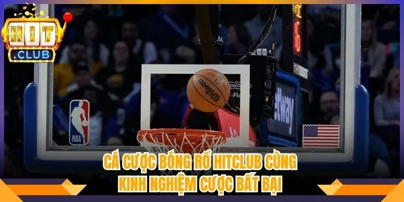 Cá Cược Bóng Rổ Hitclub Cùng Kinh Nghiệm Cược Bất Bại