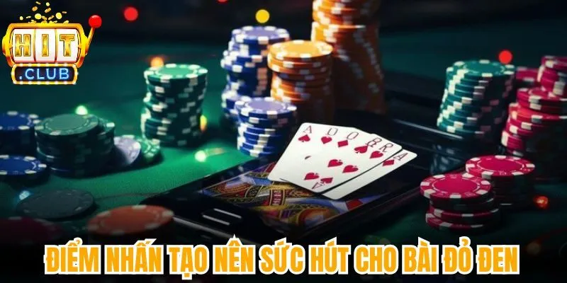 Điểm nhấn tạo nên sức hút cho bài đỏ đen