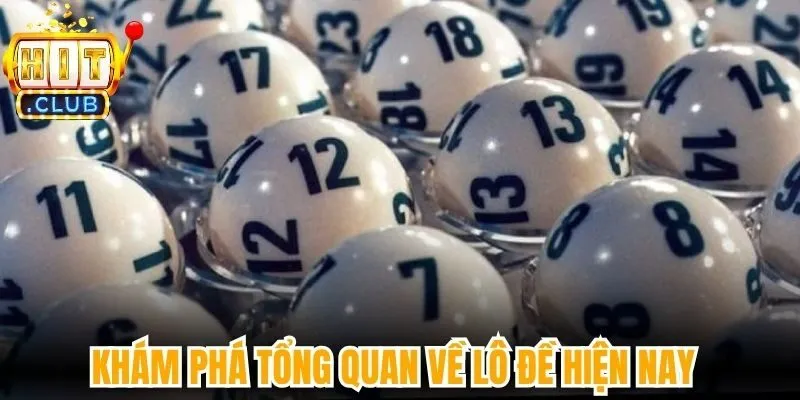 Khám phá tổng quan về lô đề hiện nay 