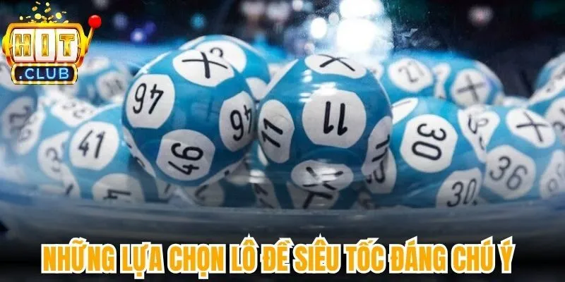 Những lựa chọn lô đề siêu tốc đáng chú ý 