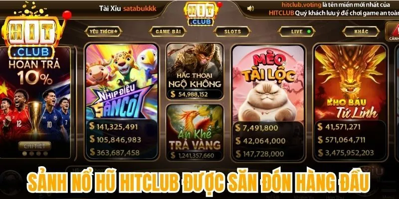 Sảnh nổ hũ Hitclub được săn đón hàng đầu