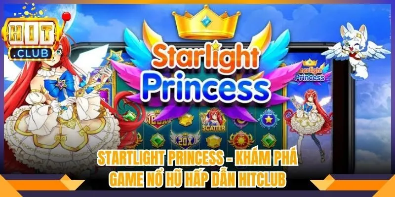 Startlight Princess - Khám Phá Game Nổ Hũ Hấp Dẫn Hitclub